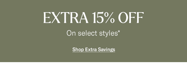 Shop Extra 15% Off Select Styles