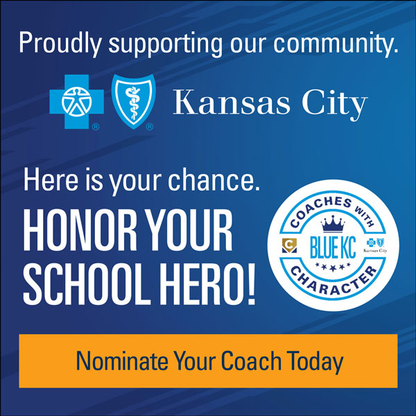 Proudly supporting our community - Blue Cross Blue Shield Kansas City - Here is your chance. Honor Your School Hero - Nominate Your Coach Today