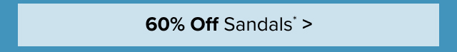 60% Off Sandals* >
