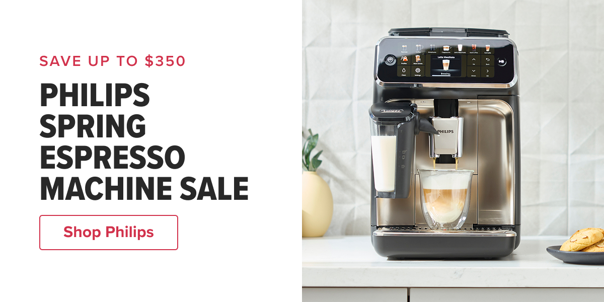 SAVE UP TO $350 PHILIPS SPRING ESPRESSO MACHINE SALE  CTA: Shop Philips