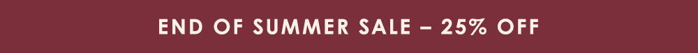 End of Summer Sale 25% off 