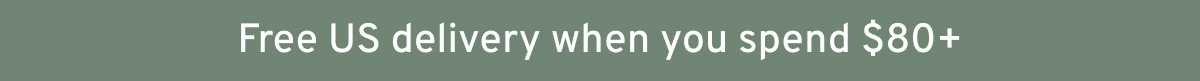 Free US delivery when you spend $80+