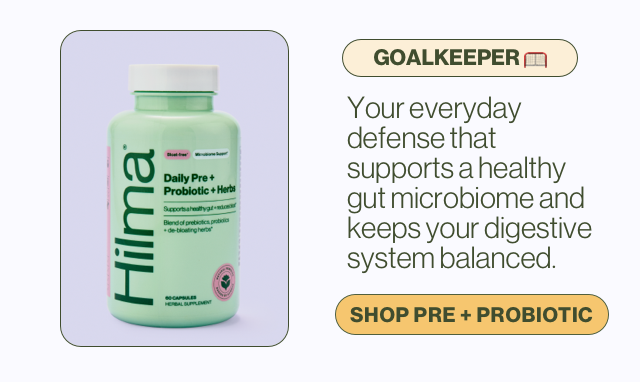 Goalkeeper. Your everyday defense that supports a healthy gut microbiome and keeps your digestive system balanced. Shop Pre + Probiotic.