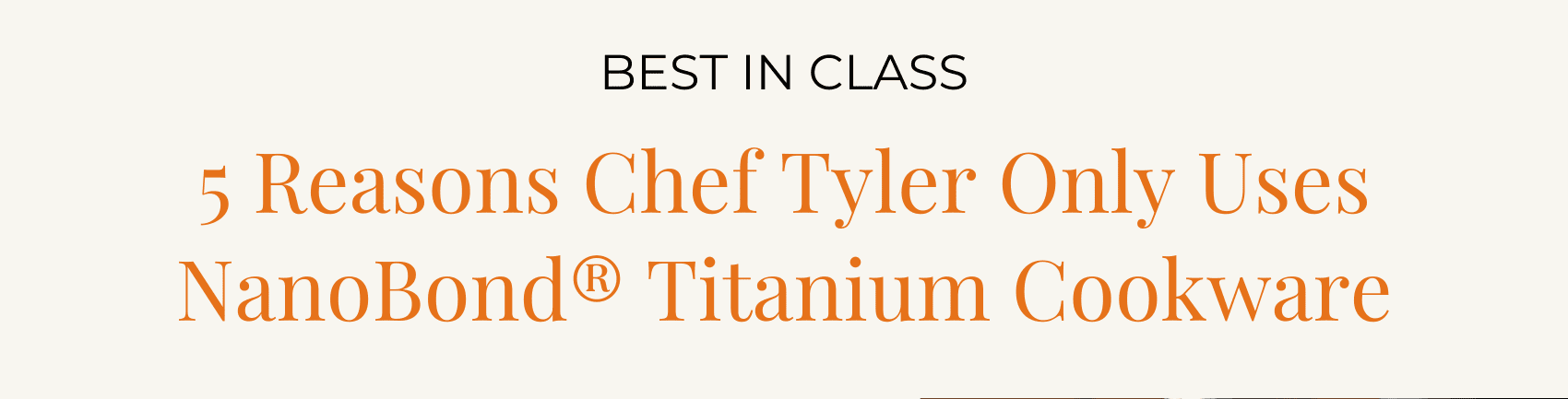 Best in Class. 5 Reasons Why Chef Tyler Florence Chooses NanoBond®