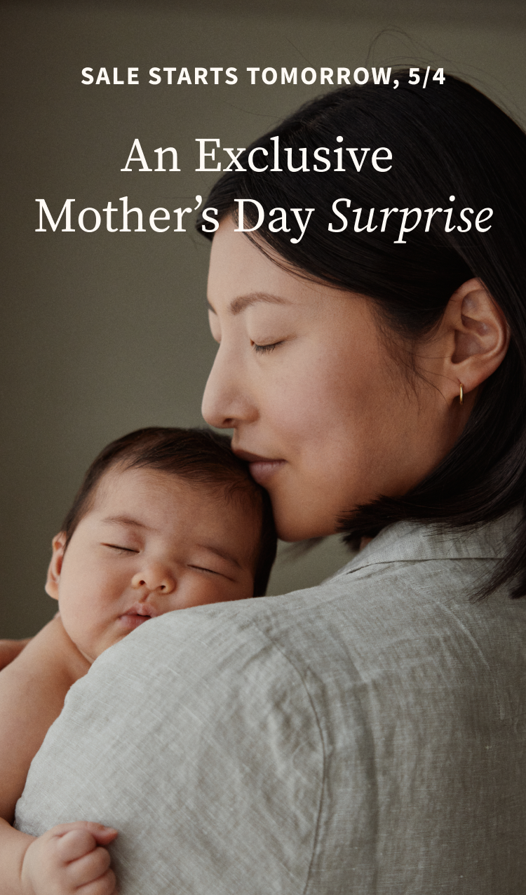 Sale Starts Tomorrow, 5/4 | An Exclusive Mother's Day Surprise