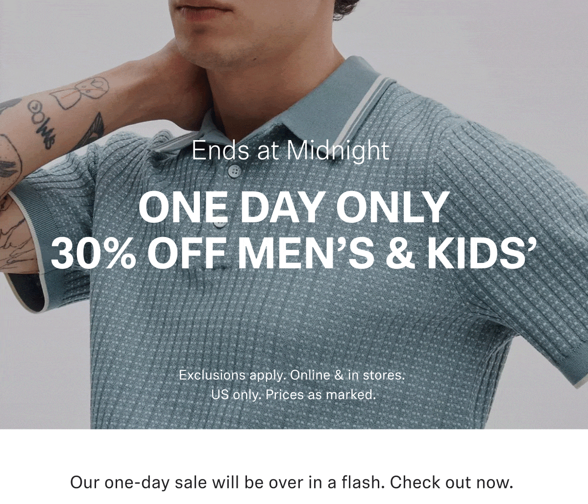 30% OFF MEN'S & KIDS' ONE DAY ONLY