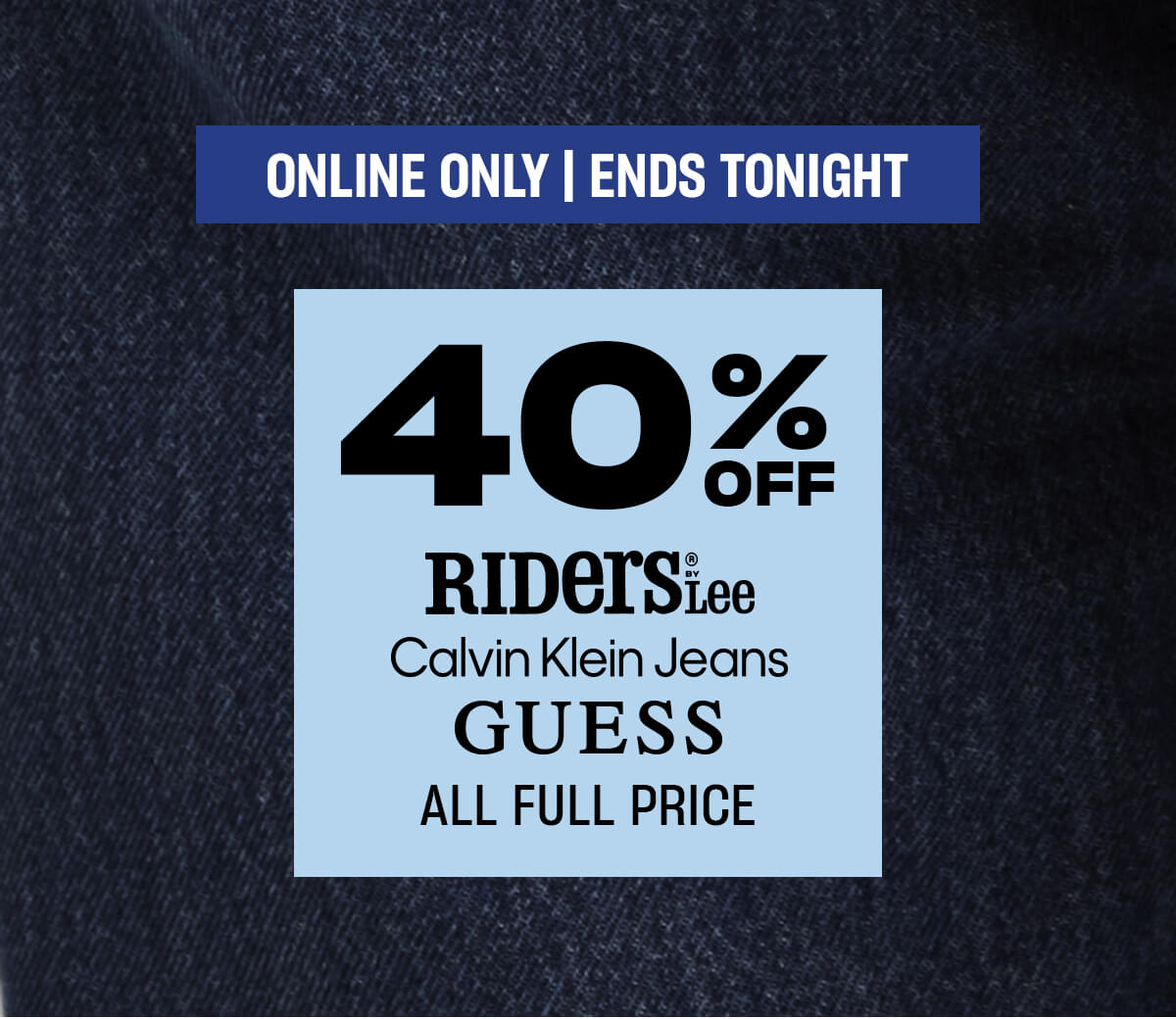 Online only, ends Sunday. 40% off brands
