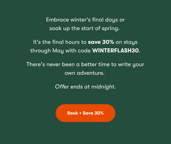 Embrace winter's final days or soak up the start of spring.