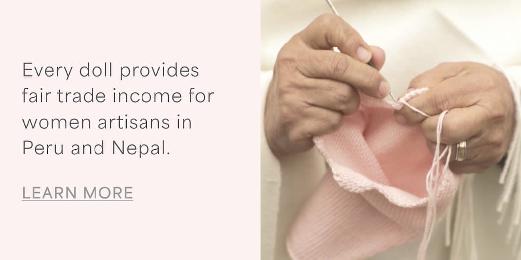 Every doll provides fair trade income for women artisans in Peru and Nepal. | LEARN MORE