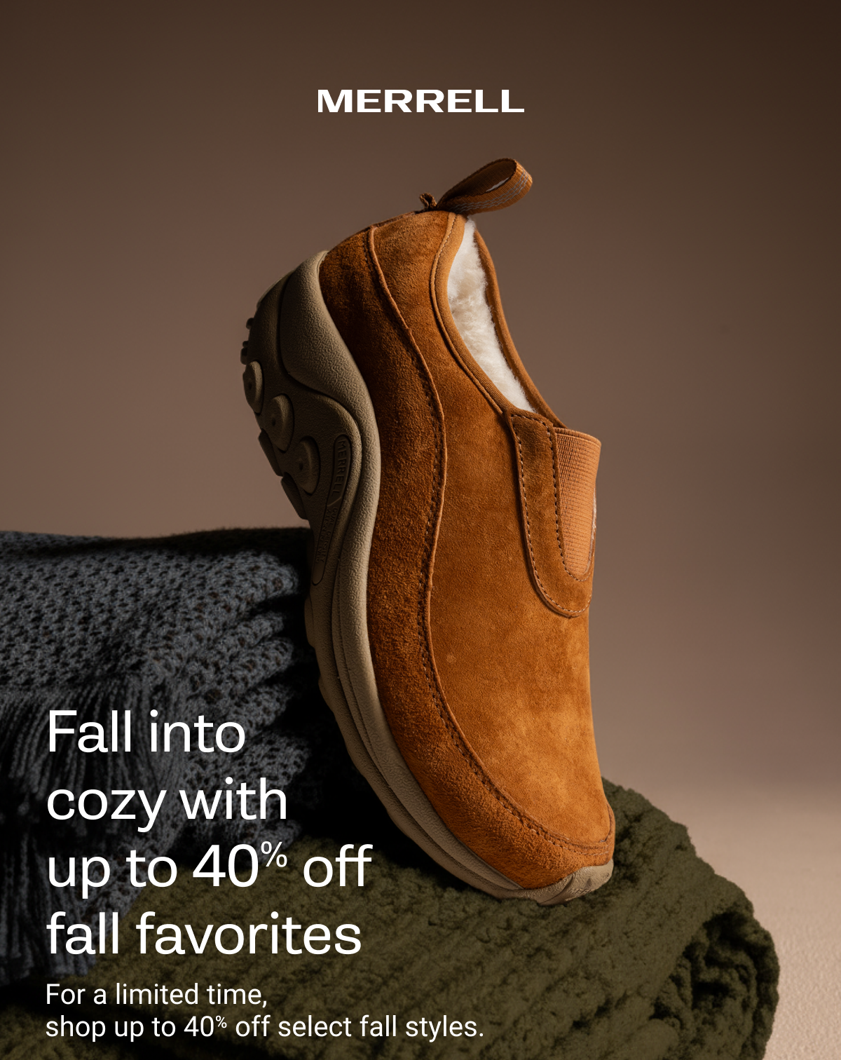MERRELL - Fall into cozy with up to 40% off fall favorites. For a limited time, shop up to 40% off select fall styles.