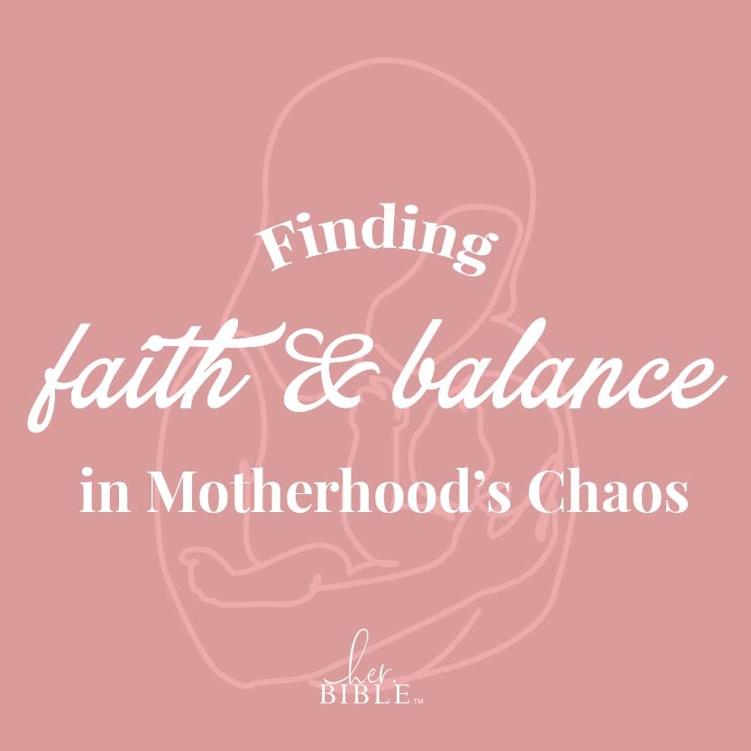 Finding Faith and Balance in Motherhood’s Chaos