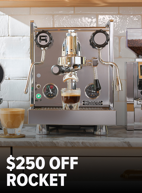 BLASTING OFF SOON $250 OFF ROCKET ESPRESSO MACHINES  CTA: Shop Now