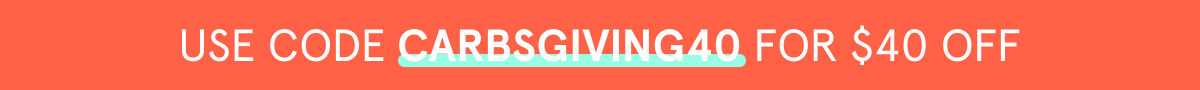 Use code CARBSGIVING40