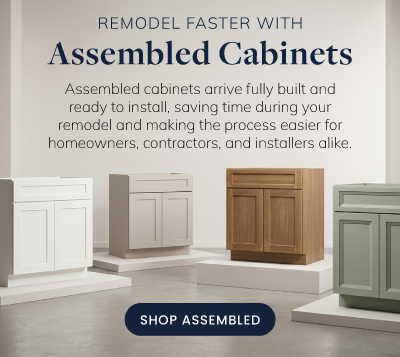 Remodel faster with assembled cabinets