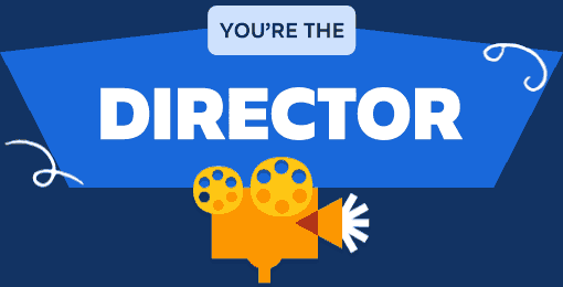 You're the Director