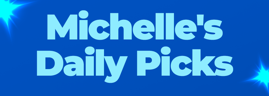 Michelle's Daily Picks
