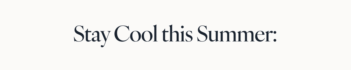 Stay Cool this Summer: