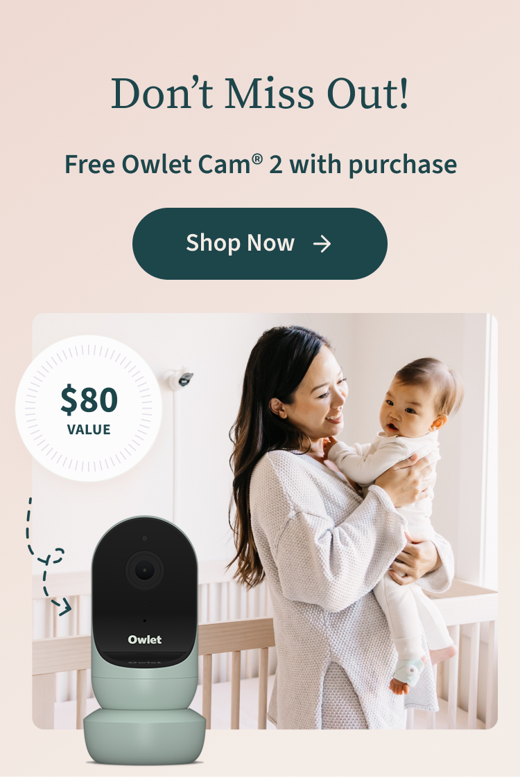 Don't Miss Out! Free Owlet Cam® 2 with purchase | $80 Value | Shop Now