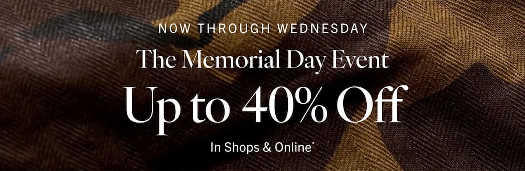 Now Through Wednesday | The Memorial Day Event | Up to 40% Off