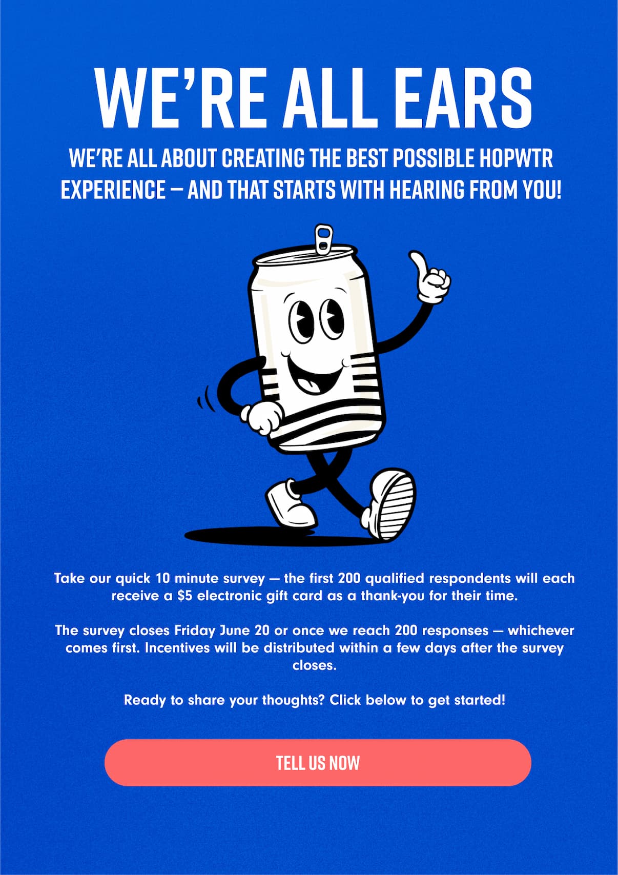 We're all ears! We're all about creating the best possible HOPWTR experience — and that starts with hearing from you!