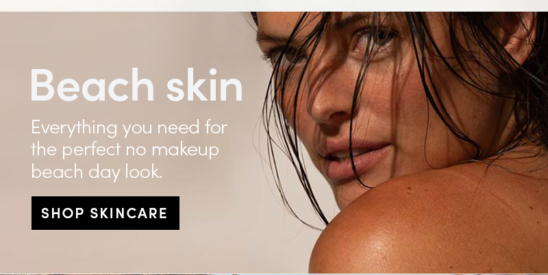 Skincare for the perfect no makeup beach day look