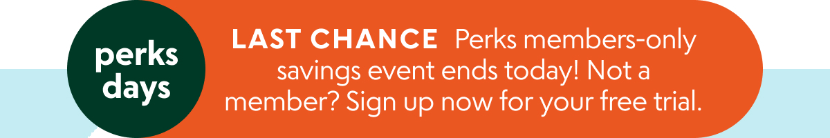 Perks Days: Last chance! Sign up for a Perks free trial to get in on the savings.