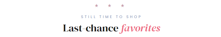Still Time To Shop Last-chance favorites