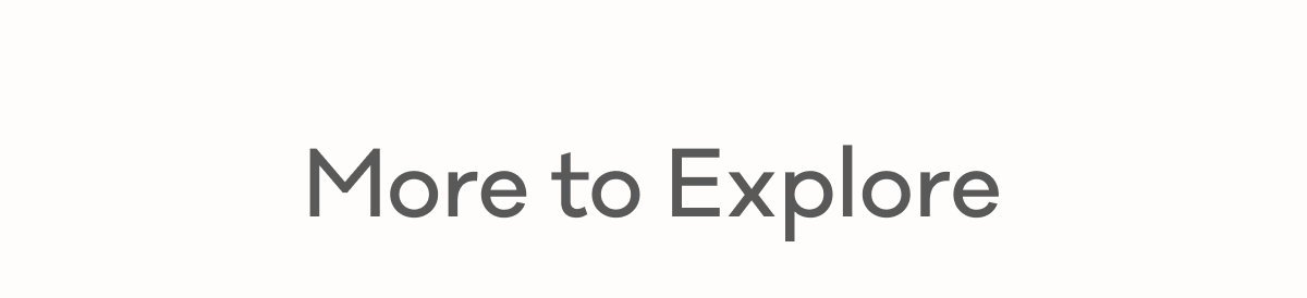 More to Explore