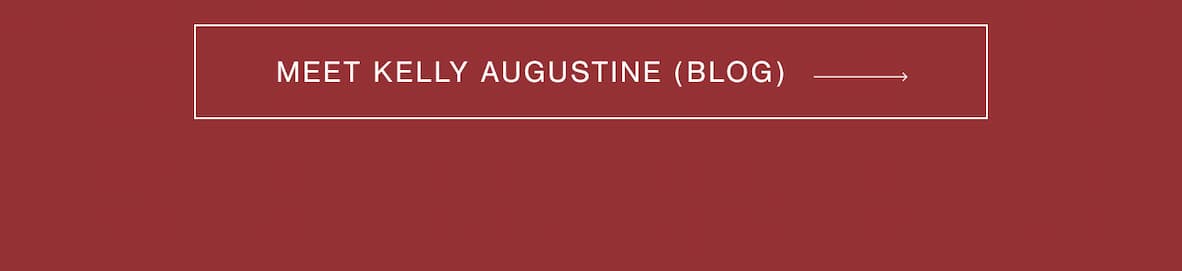 MEET KELLY AUGUSTINE (BLOG) →