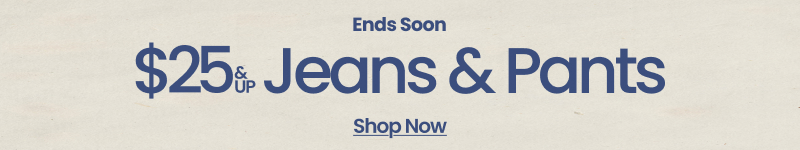$25 Jeans & Pants Ends Soon. Shop now