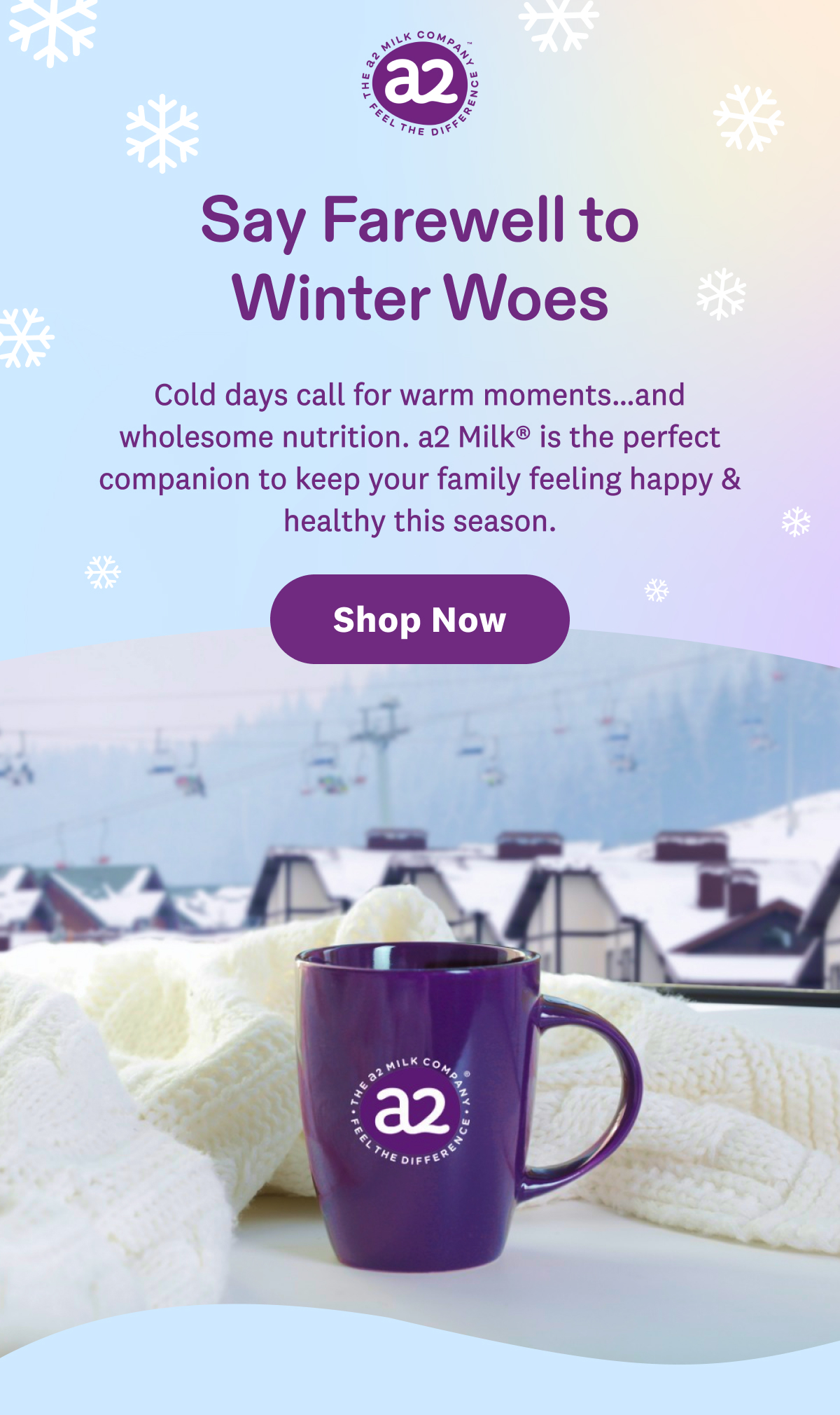 Cold days call for warm moments…and wholesome nutrition. a2 Milk® is the perfect companion to keep your family feeling happy & healthy this season.