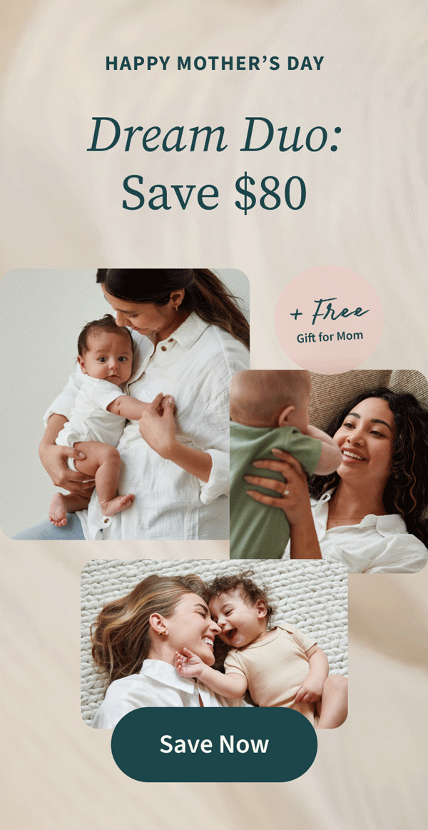 Happy Mother's Day | Dream Duo: Save $80 + Free Gift for Mom | Save Now