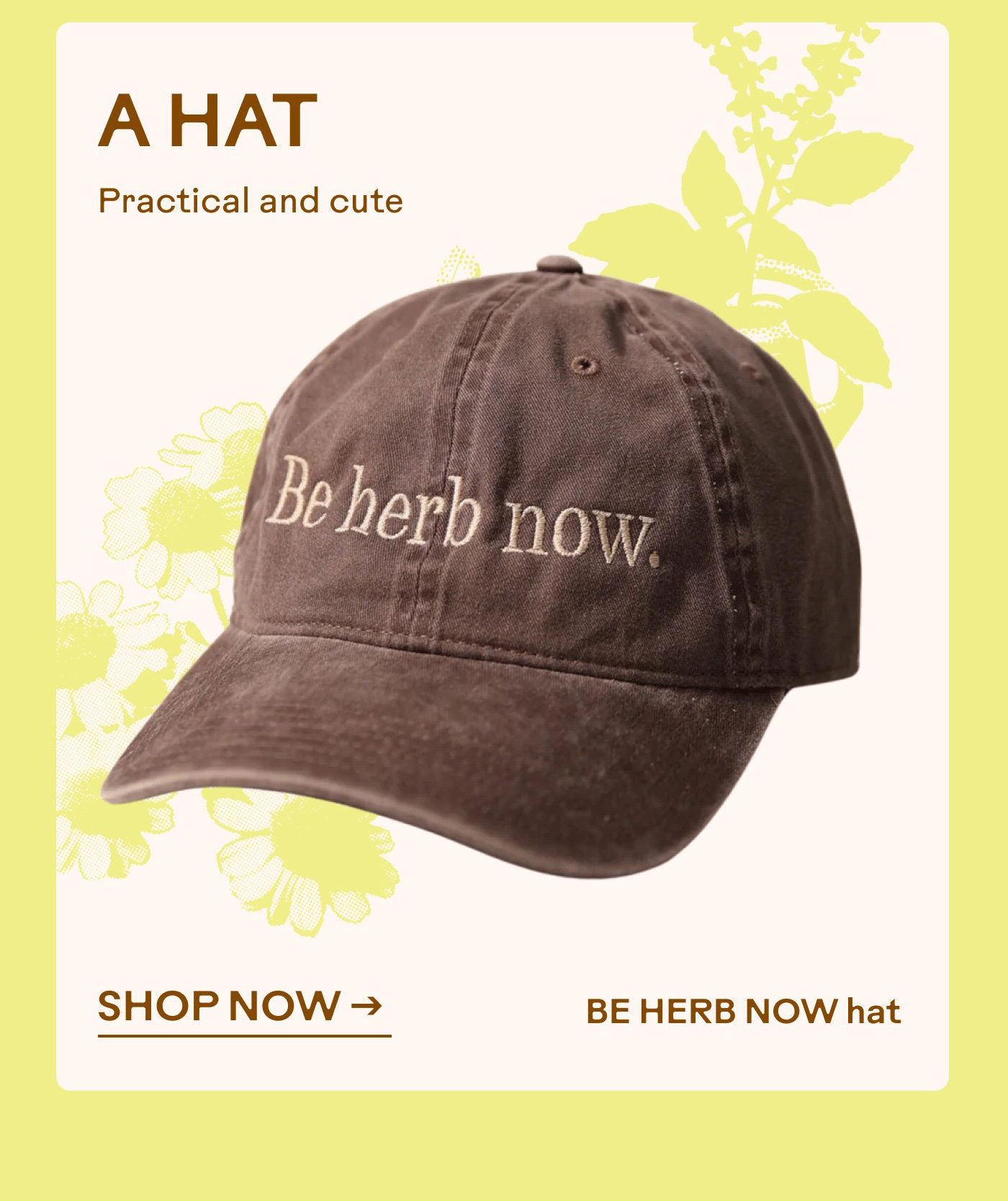 A Hat Practical and cute BE HERB NOW hat SHOP NOW