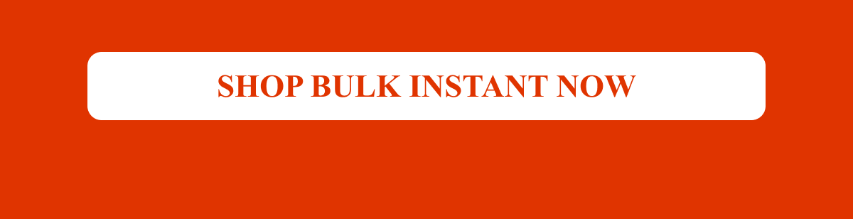 Shop Bulk Instant Now