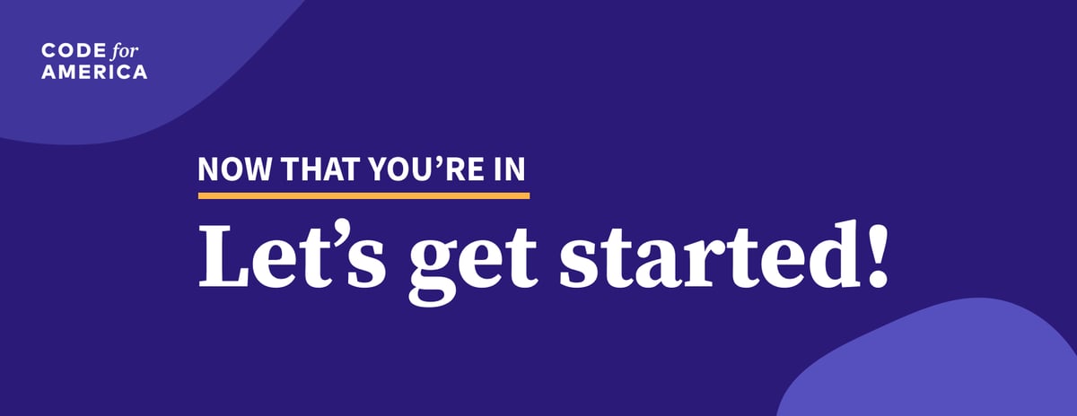 Now that you're in, let's get started!