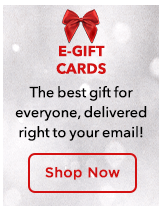 E-Gift Cards - The best gift for everyone, delivered right to your email!