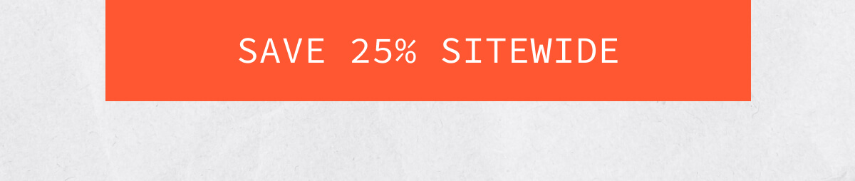 [SAVE 25% SITEWIDE]