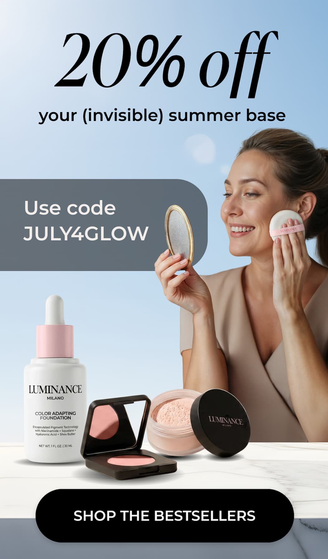 20 Percent discounted on your (invisible) summer base Use code JULY4GLOW before July 6th  >> SHOP THE BESTSELLERS <<