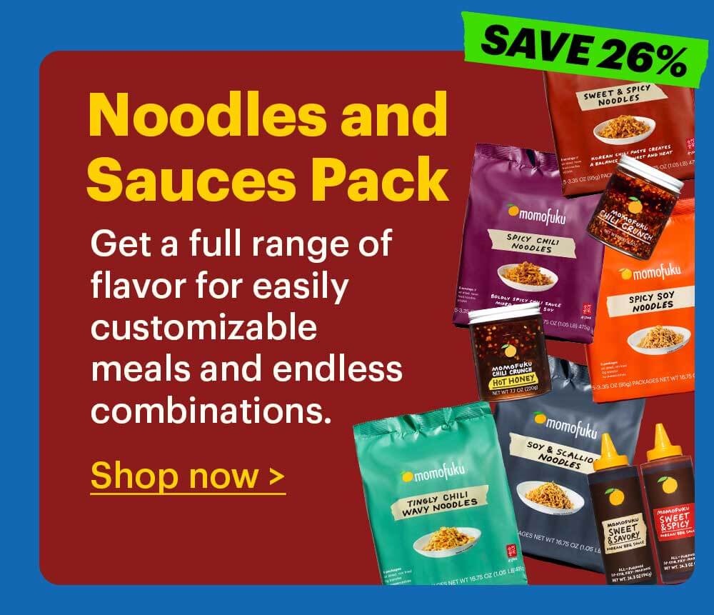 SAVE 26%. Noodles and Sauces Pack  Get a full range of flavor for easily customizable meals and endless combinations.  Shop Now > 