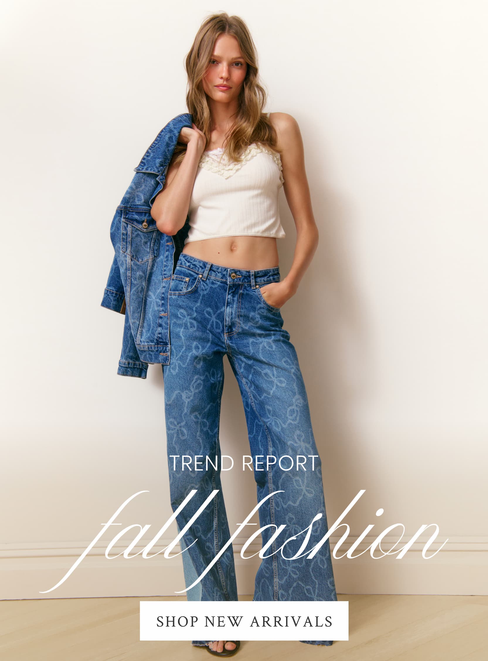 TREND REPORT FALL FASHION  <SHOP NEW ARRIVALS>