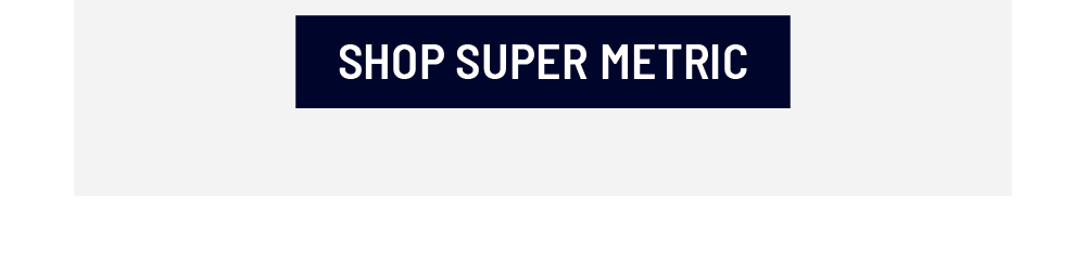 SHOP SUPER METRIC