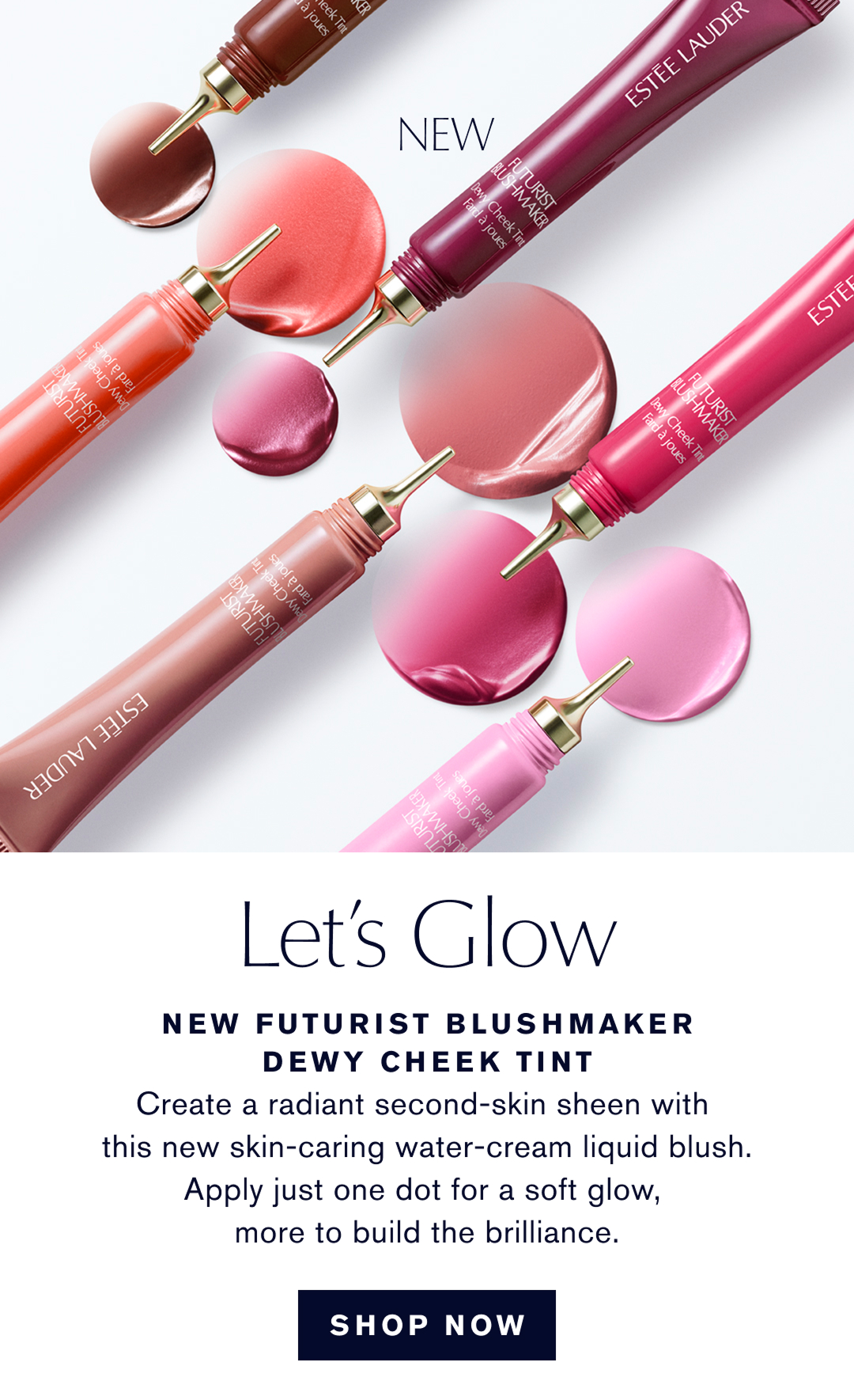 Lets Glow. New Futurist Blushmaker Dewy Cheek Tint. Create a radiant second-skin sheen with this new skin-caring water cream liquid blush. Apply just one dot for a soft glow, more to build the brilliance.