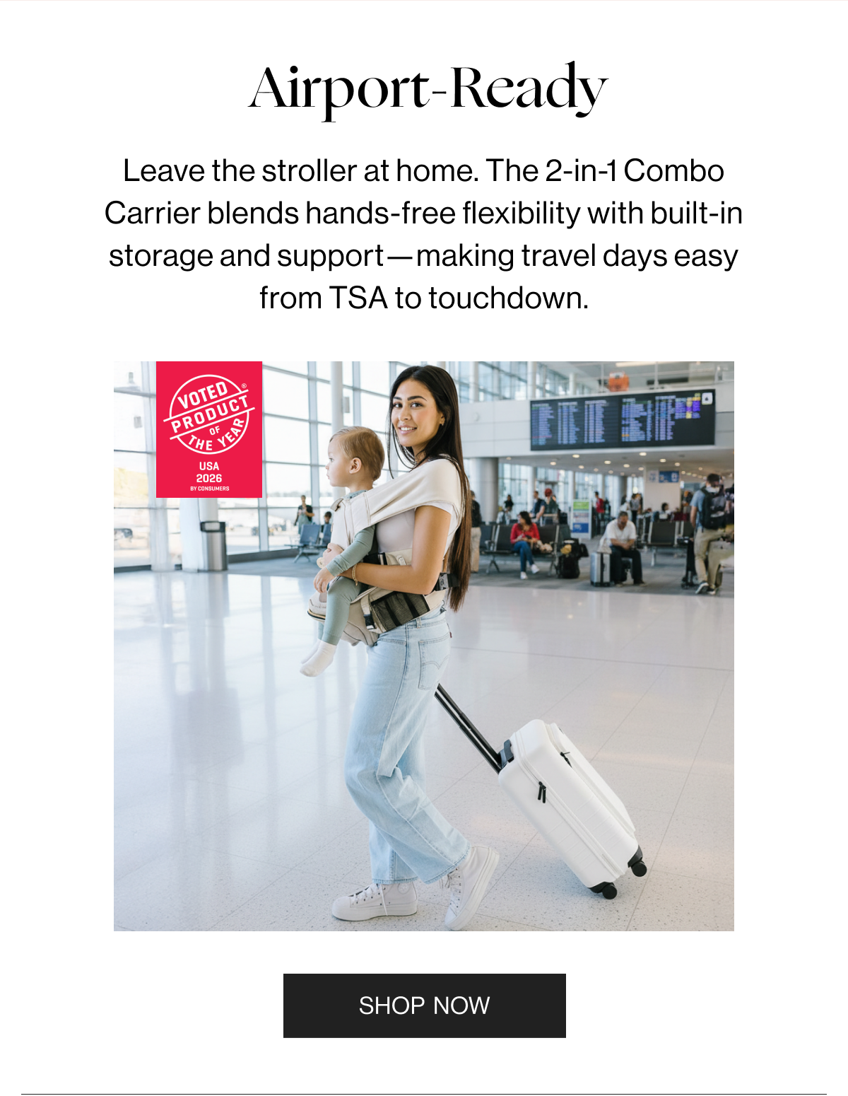 Airport-Ready - Leave the stroller at home. The 2-in-1 Combo Carrier blends hands-free flexibility with built-in storage and support—making travel days easy from TSA to  touchdown. - Shop Now