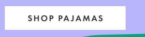 SHOP PAJAMAS