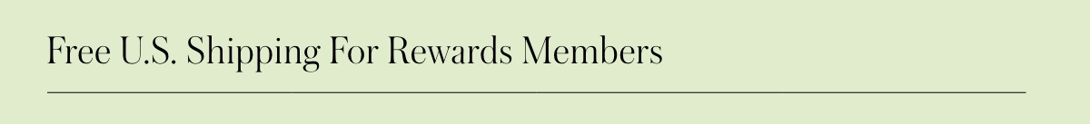 Free U.S. Shipping For Rewards Members