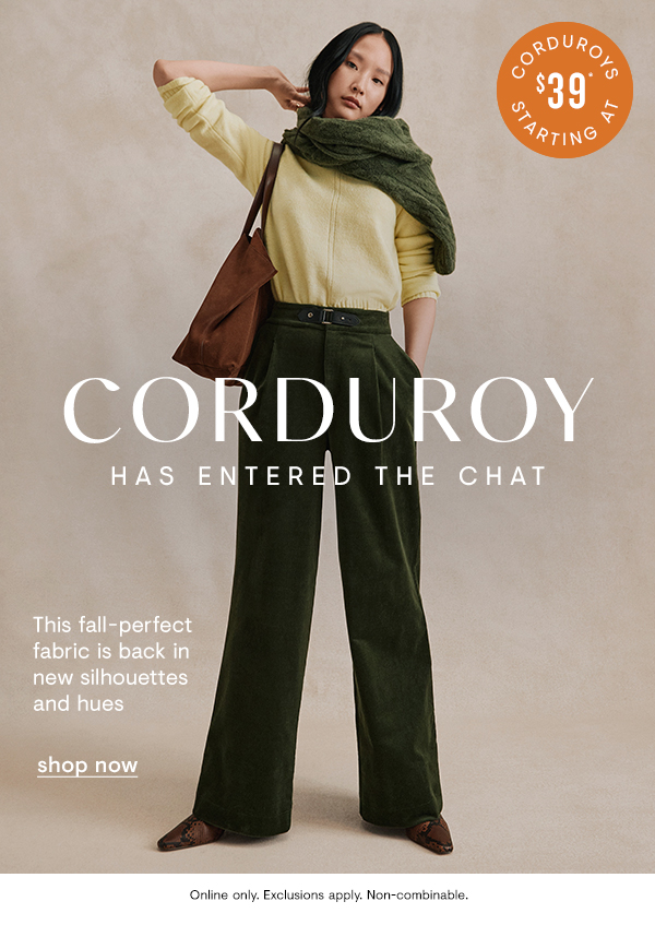 Corduroy starting at $39