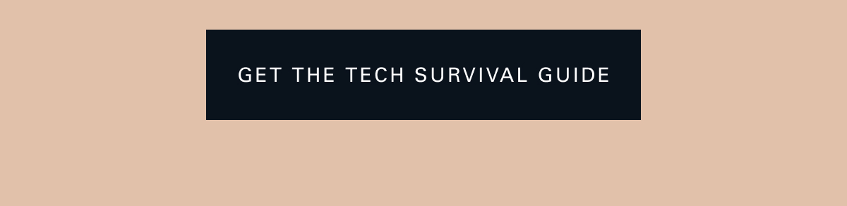 Get the Tech Survival Guide 
