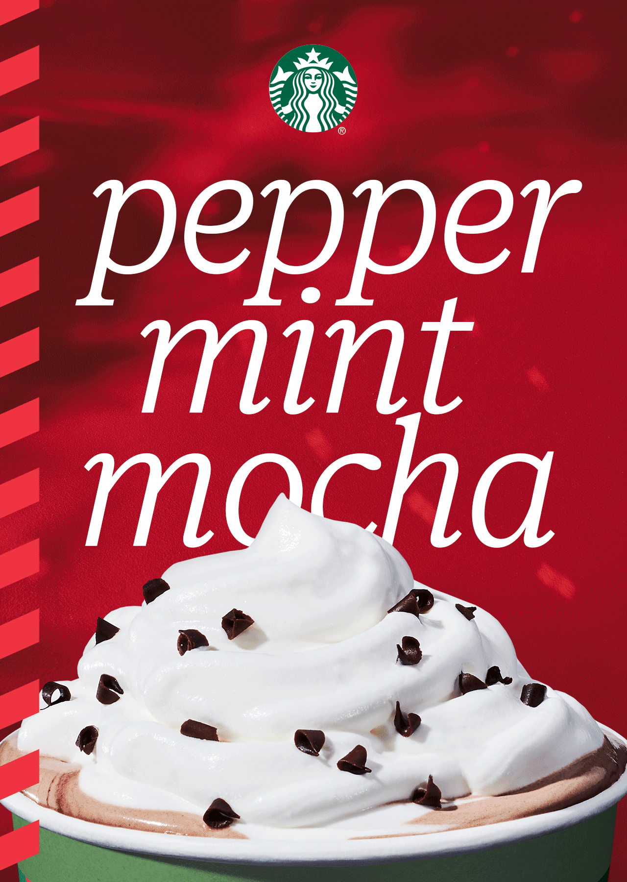 STARBUCKS® | Close-up of whipped cream and chocolate curls atop a Peppermint Mocha in a green to-go cup, with more chocolate curls animating in one by one. A red background displays the words "peppermint mocha" in large font.