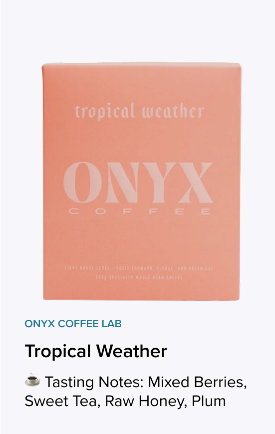 Onyx Coffee Lab - Tropical Weather