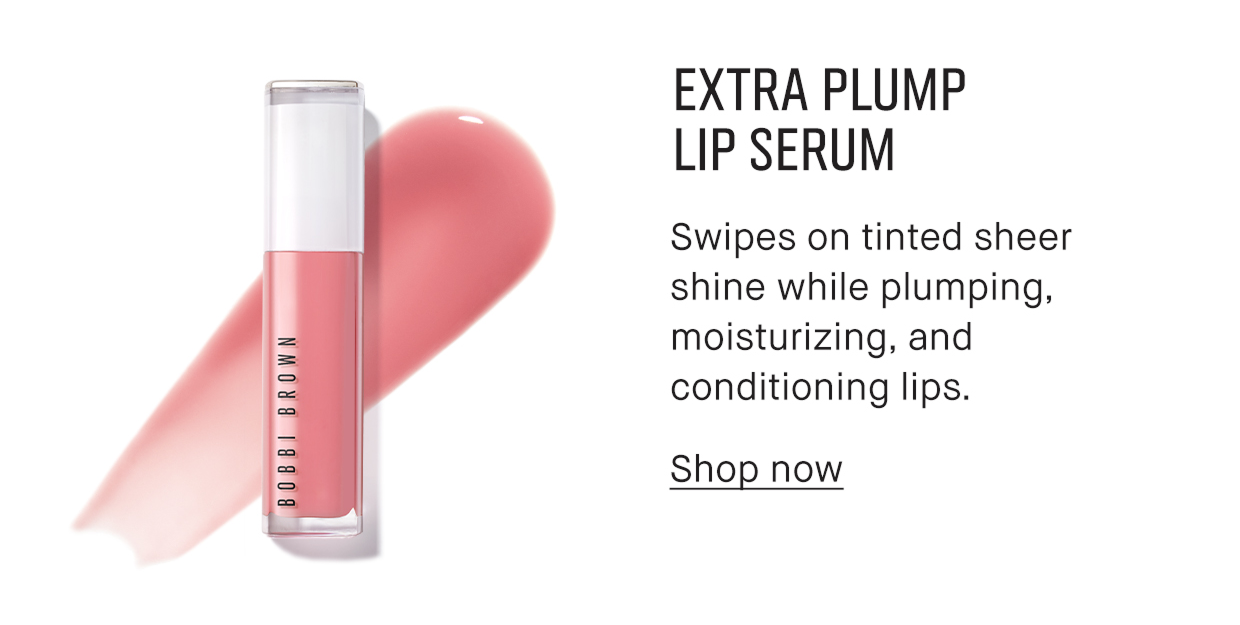EXTRA PLUMP LIP SERUM | Swipes on tinted sheer shine while plumping, moisturizing, and conditioning lips.